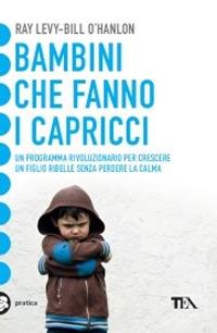 Bambini che fanno i capricci - Ray Levy,Bill O'Hanlon,Tyler Norris Goode - copertina