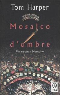 Mosaico d'ombre - Tom Harper - copertina