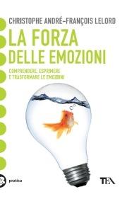 La forza delle emozioni. Amore, collera, gioia, paura, invidia - Christophe André,François Lelord - copertina