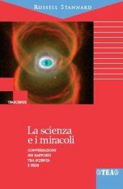 La scienza e i miracoli. Conversazioni sui rapporti tra scienza e fede - Russell Stannard - copertina