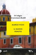 Il nuovo venuto. Una nuova indagine del commissario Bordelli