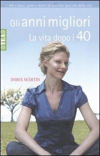 Gli anni migliori. La vita dopo i 40 - Doris Märtin - copertina