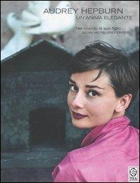 Audrey Hepburn. Un'anima elegante - Sean Hepburn Ferrer - copertina