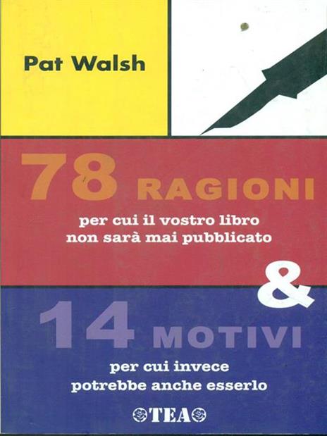 Settantotto ragioni per cui il vostro libro non sarà mai pubblicato e 14 motivi per cui invece potrebbe anche esserlo - Pat Walsh - 5