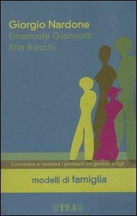 Giorgio Nardone, Emanuela Giannotti, Rita Rocchi - Modelli di famiglia —  TEA Libri