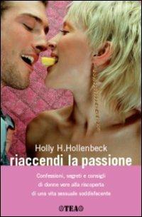 Riaccendi la passione - Holly H. Hollenbeck - copertina