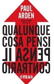 Qualunque cosa pensi, pensa il contrario - Paul Arden - copertina
