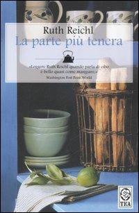 La parte più tenera - Ruth Reichl - copertina