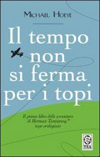 Il tempo non si ferma per i topi - Michael Hoeye - copertina