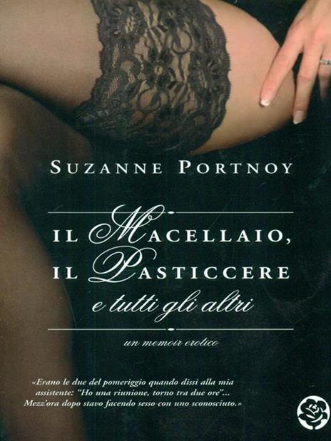 Il macellaio, il pasticcere e tutti gli altri. Un memoir erotico - Suzanne Portnoy - 5