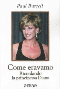 Come eravamo. Ricordando la principessa Diana - Paul Burrell - copertina