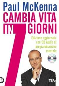 Cambia vita in 7 giorni. Con CD Audio - Paul McKenna - copertina