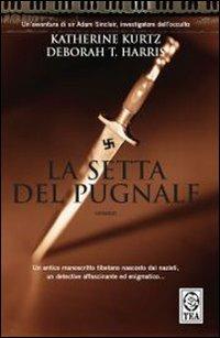 La setta del pugnale - Katherine Kurtz,Deborah T. Harris - copertina