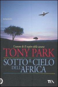 Sotto il cielo dell'Africa - Tony Park - copertina