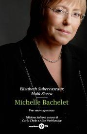 Michelle Bachelet. Una nuova speranza - Elizabeth Subercaseaux,Malú Sierra - copertina