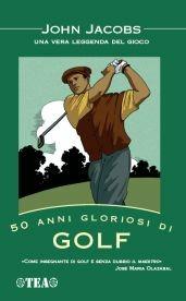  50 anni gloriosi di golf -  John Jacobs - copertina