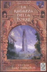La ragazza della torre. The Bitterbynde. Vol. 1 - Cecilia Dart-Thornton - copertina