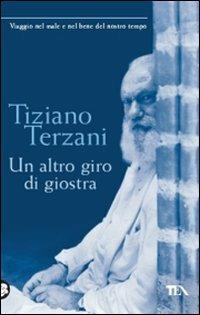Un altro giro di giostra. Viaggio nel male e nel bene del nostro tempo - Tiziano Terzani - copertina