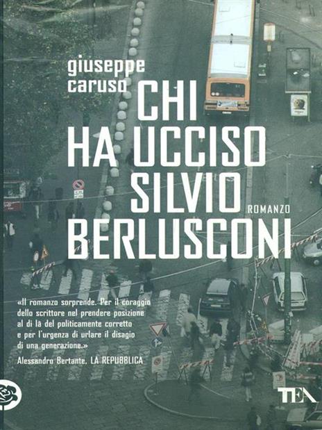 Chi ha ucciso Silvio Berlusconi - Giuseppe Caruso - 6