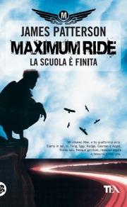 La scuola è finita. Maximum Ride - James Patterson - copertina