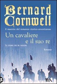 Un cavaliere e il suo re. Le storie dei re sassoni - Bernard Cornwell - copertina