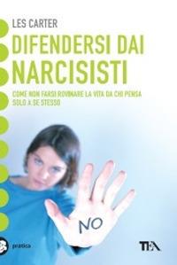 Difendersi dai narcisisti. Come non farsi rovinare la vita da chi pensa solo a se stesso - Les Carter - copertina