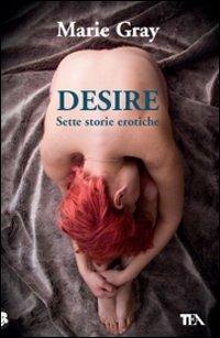 Desire. Sette storie erotiche - Marie Gray - copertina
