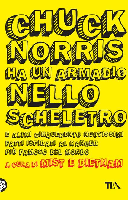 Chuck Norris ha un armadio nello scheletro e altri cinquecento nuovissimi fatti ispirati al ranger più famoso del mondo - copertina