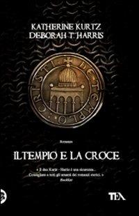 Il tempio e la croce - Katherine Kurtz,Deborah T. Harris - copertina