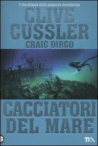Cacciatori del mare - Clive Cussler,Craig Dirgo - copertina