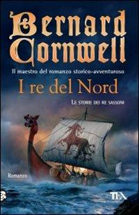 I re del nord. Le storie dei re sassoni - Bernard Cornwell - copertina