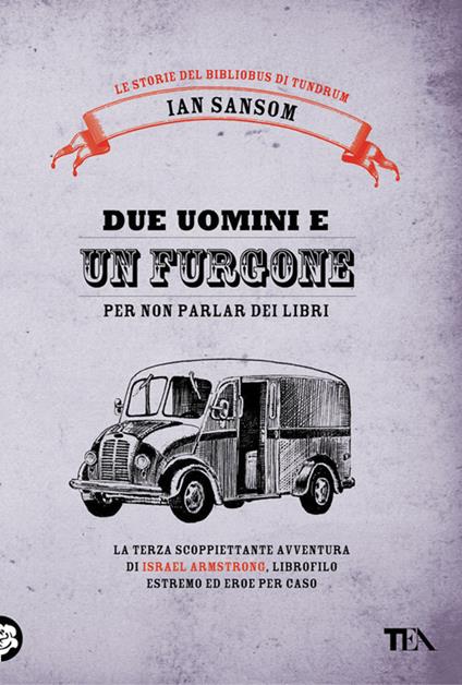 Due uomini e un furgone (per non parlar dei libri). Le storie del Bibliobus di Tundrum - Ian Sansom - copertina