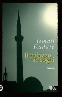 Il palazzo dei sogni - Ismail Kadaré - copertina