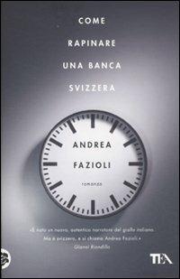 Come rapinare una banca svizzera - Andrea Fazioli - copertina