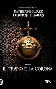 Il tempio e la corona - Katherine Kurtz,Deborah T. Harris - copertina
