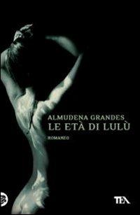 Le età di Lulù - Almudena Grandes - copertina