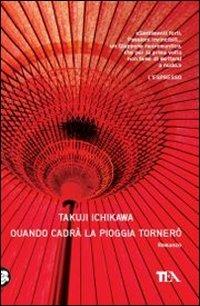 Quando cadrà la pioggia tornerò - Takuji Ichikawa - copertina