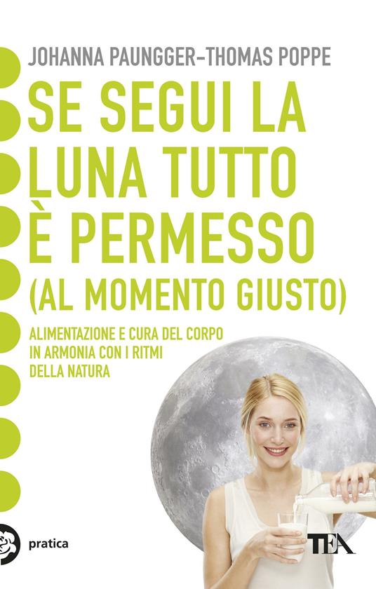 Se segui la luna tutto è permesso (al momento giusto) - Johanna Paungger,Thomas Poppe,Alessandra Petrelli - ebook