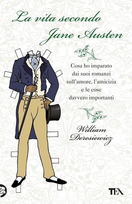 La vita secondo Jane Austen. Cosa ho imparato dai suoi romanzi sull'amore, l'amcizia e le cose davvero importanti - William Deresiewicz,Claudio Carcano - ebook