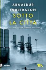 Sotto la città. I casi dell'ispettore Erlendur Sveinsson. Vol. 1