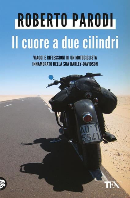 Il cuore a due cilindri. Viaggi e riflessioni di un motociclista innamorato della sua Harley-Davidson - Roberto Parodi - ebook