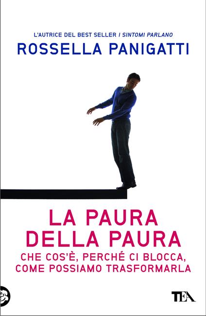 La paura della paura. Che cos'è, perché ci blocca, come possiamo trasformarla - Rossella Panigatti - copertina