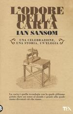 L'odore della carta. Una celebrazione, una storia, una elegia