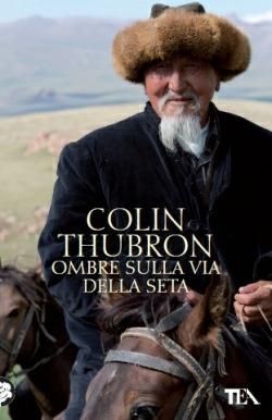 Ombre sulla Via della seta - Colin Thubron - copertina