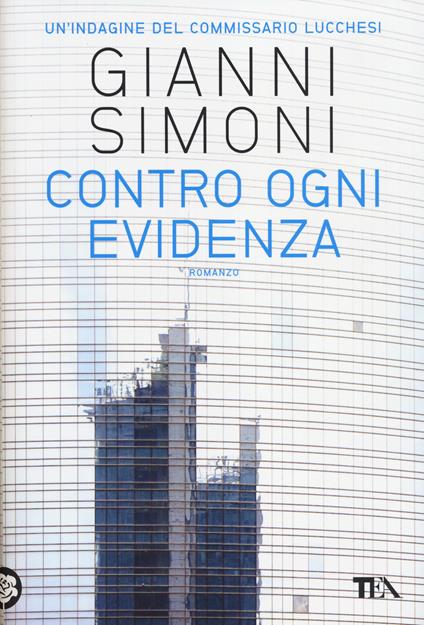 Contro ogni evidenza. Un'indagine del commissario Lucchesi - Gianni Simoni - copertina