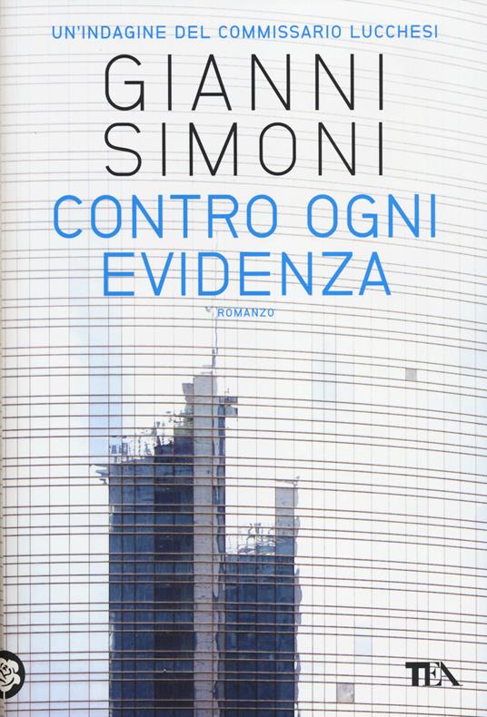Contro ogni evidenza. Un'indagine del commissario Lucchesi - Gianni Simoni - copertina