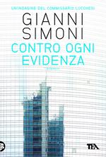 Contro ogni evidenza. Un'indagine del commissario Lucchesi