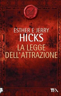 La legge dell'attrazione - Esther Hicks,Jerry Hicks - copertina