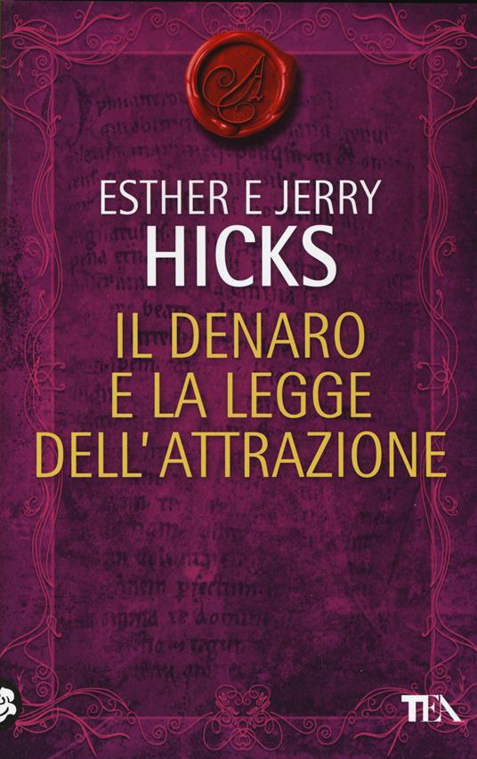 Il denaro e la legge dell'attrazione - Esther Hicks,Jerry Hicks - copertina