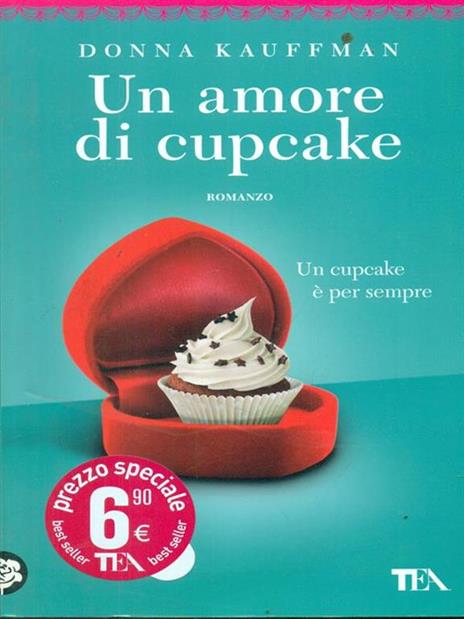 Un amore di cupcake. Ediz. illustrata - Donna Kauffman - copertina